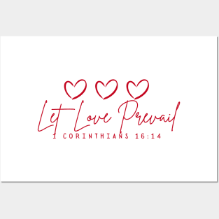 1 Corinthians 16:14- Let Love Prevail Posters and Art